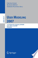 User Modeling 2007 [E-Book] : 11th International Conference, UM 2007, Corfu, Greece, July 25-29, 2007. Proceedings /