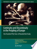 Continuity and Discontinuity in the Peopling of Europe [E-Book] : One Hundred Fifty Years of Neanderthal Study /