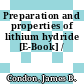 Preparation and properties of lithium hydride [E-Book] /