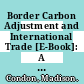 Border Carbon Adjustment and International Trade [E-Book]: A Literature Review /