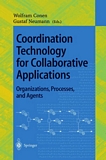 Coordination Technology for Collaborative Applications [E-Book] : Organizations, Processes, and Agents /
