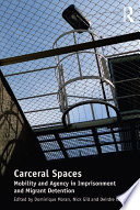 Carceral spaces : mobility and agency in imprisonment and migrant detention [E-Book] /