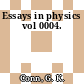 Essays in physics vol 0004.