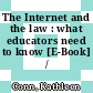 The Internet and the law : what educators need to know [E-Book] /
