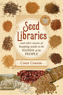 Seed libraries : and other means of keeping seeds in the hands of the people [E-Book] /