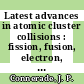 Latest advances in atomic cluster collisions : fission, fusion, electron, ion and photon impact [E-Book] /