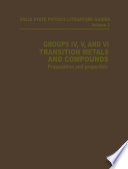 Groups IV, V, and VI Transition Metals and Compounds [E-Book] : Preparation and Properties /
