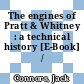 The engines of Pratt & Whitney : a technical history [E-Book] /