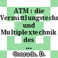 ATM : die Vermittlungstechnik und Multiplextechnik des Breitband ISDN.