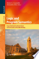 Logic and Program Semantics [E-Book]: Essays Dedicated to Dexter Kozen on the Occasion of His 60th Birthday /