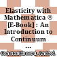Elasticity with Mathematica ® [E-Book] : An Introduction to Continuum Mechanics and Linear Elasticity /