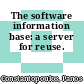 The software information base: a server for reuse.