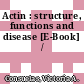 Actin : structure, functions and disease [E-Book] /
