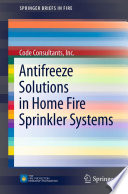 Antifreeze Solutions in Home Fire Sprinkler Systems [E-Book]/