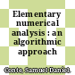 Elementary numerical analysis : an algorithmic approach /