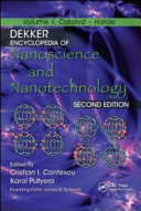 Dekker encyclopedia of nanoscience and nanotechnology 2 : Catalyst - halide /