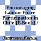 Encouraging Labour Force Participation in Chile [E-Book] /