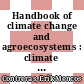 Handbook of climate change and agroecosystems : climate change and farming system planning in Africa and South Asia : AgMIP stakeholder-driven research [E-Book] /
