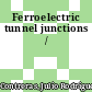 Ferroelectric tunnel junctions /