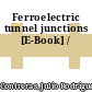 Ferroelectric tunnel junctions [E-Book] /
