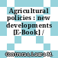 Agricultural policies : new developments [E-Book] /