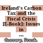 Ireland's Carbon Tax and the Fiscal Crisis [E-Book]: Issues in Fiscal Adjustment, Environmental Effectiveness, Competitiveness, Leakage and Equity Implications /