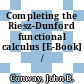 Completing the Riesz-Dunford functional calculus [E-Book] /