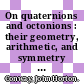 On quaternions and octonions : their geometry, arithmetic, and symmetry [E-Book] /