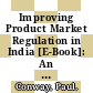 Improving Product Market Regulation in India [E-Book]: An International and Cross-State comparison /