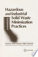 Hazardous and industrial solid waste minimization practices : Symposium on hazardous and industrial solid waste testing and disposal 0008 : Clearwater, FL, 12.11.87-13.11.87.