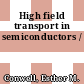 High field transport in semiconductors /