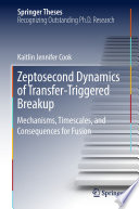 Zeptosecond Dynamics of Transfer‐Triggered Breakup [E-Book] : Mechanisms, Timescales, and Consequences for Fusion /