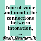 Tone of voice and mind : the connections between intonation, emotion, cognition, and consciousness [E-Book] /
