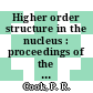 Higher order structure in the nucleus : proceedings of the First British Society for Cell Biology - Company of Biologists Symposium held in Manchester, April 1984 /