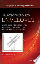 An introduction to envelopes : dimension reduction for efficient estimation in multivariate statistics [E-Book] /