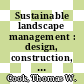 Sustainable landscape management : design, construction, and maintenance [E-Book] /