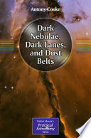 Dark Nebulae, Dark Lanes, and Dust Belts [E-Book] /