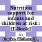 Nutrition support for infants and children at risk : [E-Book] 59th Nestle  Nutrition Workshop, Pediatric Program, Berlin, April 2006. - Malnutrition in children   causes and preventive strategies /