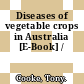 Diseases of vegetable crops in Australia [E-Book] /