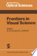 Frontiers in Visual Science [E-Book] : Proceedings of the University of Houston College of Optometry Dedication Symposium, Houston, Texas, USA, March, 1977 /