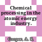 Chemical processing in the atomic energy industry.