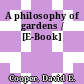 A philosophy of gardens / [E-Book]