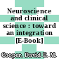 Neuroscience and clinical science : toward an integration [E-Book] /