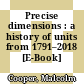 Precise dimensions : a history of units from 1791–2018 [E-Book] /