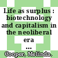 Life as surplus : biotechnology and capitalism in the neoliberal era [E-Book] /