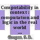 Computability in context : computation and logic in the real world [E-Book] /