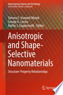 Anisotropic and Shape-Selective Nanomaterials [E-Book] : Structure-Property Relationships /