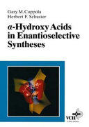 Alpha-hydroxy acids in enantioselective syntheses : Gary M. Coppola /