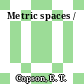 Metric spaces /