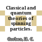 Classical and quantum theories of spinning particles.